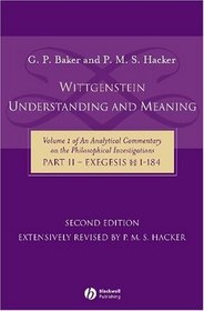 Wittgenstein: Understanding and Meaning, the Exegesis, 1-184 (Analytical Commentary on the Philosophical Investgations)