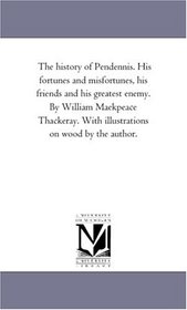 The History of Pendennis: his fortunes and misfortunes, his friends and his greatest enemy. With illustrations on wood by the author, Vol. 2