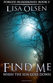 Find Me When the Sun Goes Down: Forged Bloodlines, Book 3