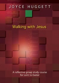 Walking with Jesus: A Reflective Group Study Course for Lent to Easter