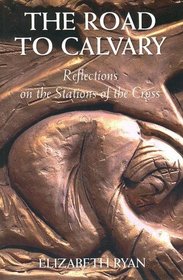 The Road to Calvary: Reflections on the Stations of the Cross