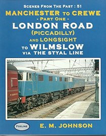 Manchester to Crewe: London Road (Piccadilly) to Wilmslow Via the Styal Line Pt. 1 (Scenes from the Past)