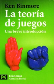 La teoria de juegos / Game Theory: Una breve introduccion / A Very Short Introduction (Ciencias Sociales: Economia / Social Sciences: Economy) (Spanish Edition)