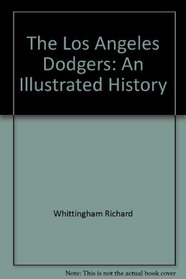 The Los Angeles Dodgers: An illustrated history