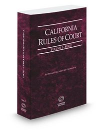 California Rules of Court - State, 2016 ed. (Vol. I, California Court Rules) (California Rules of Court. State and Federal)
