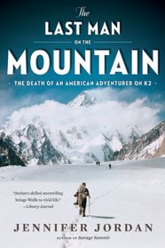 The Last Man on the Mountain: The Death of an American Adventurer on K2