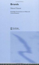 Brands (Routledge Introductions to Media and Communications)