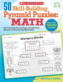 50 Skill-Building Pyramid Puzzles: Math: Grades 2-3: Self-Checking Activity Pages That Motivate Students to Practice Key Math Skills