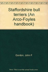 Staffordshire bull terriers (An Arco-Foyles handbook)