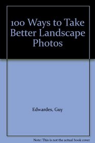 100 Ways Better Land Photog'S