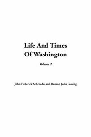 Life and Times of Washington, Volume 2