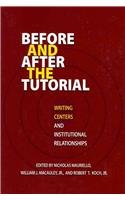 Before and After the Tutorial: Writing Centers and Institutional Relationships