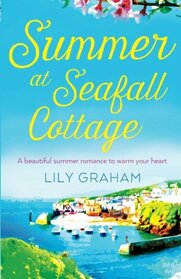 Summer at Seafall Cottage: The perfect summer romance full of sunshine and secrets