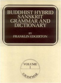 Buddhist Hybrid Sanskrit Grammar and Dictionary (Vol. 1: Grammar; Vol. 2: Dictionary)