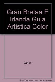 Gran Bretaa E Irlanda Guia Artistica Color (Spanish Edition)