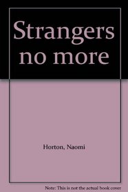 Strangers no more