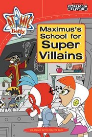 Maximus's School for Super Villains: Atomic Betty Chapter Book #2