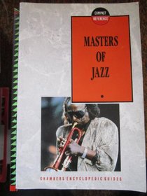 Masters of Jazz (Chambers Compact Reference Series)