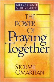 The Power of Praying Together: Prayer and Study Guide (Power of Praying)