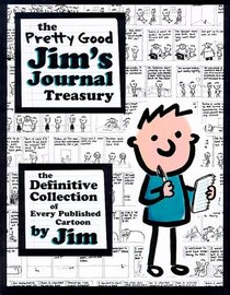 The Pretty Good Jim's Journal Treasury : The Definitive Collection of Every Published Cartoon (Definitive Collections)