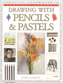 Drawing With Pencils and Pastels (The Practical Handbook Series)