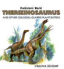 Therizinosaurus: And Other Colossal-clawed Plant-eaters (Prehistoric World)