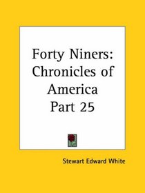 Forty Niners (Chronicles of America, Part 25)