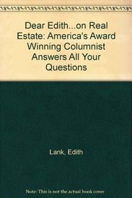 Dear Edith...on Real Estate: America's Award-Winning Columnist Answers All Your Questions