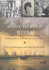 The Many-Headed Hydra : The Hidden History of the Revolutionary Atlantic