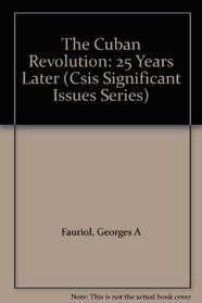 The Cuban Revolution: 25 Years Later (Csis Significant Issues Series)