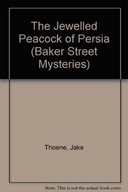 The Jewelled Peacock of Persia (Baker Street Mysteries)