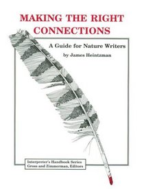 Making the Right Connections: A Guide for Nature Writers (Interpreters Handbook)
