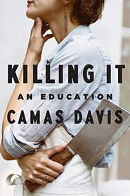 Killing It: An Education