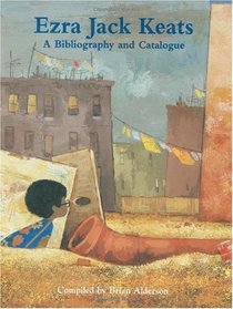 Ezra Jack Keats: A Bibliography and Catalogue