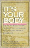 It's Your Body: An Up-To-Date Guide to Healthy Living and Preventing Medical Problems