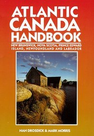 Atlantic Canada Handbook: New Brunswick, Nova Scotia, Prince Edward Island, Newfoundland and Labrador (Moon Travel Handbooks)