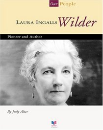 Laura Ingalls Wilder: Pioneer and Author (Spirit of America, Our People)