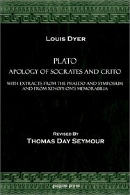 Plato Apology of Socrates and Crito, With Extracts from the Phaedo and Symposium and from Xenophon's Memorabilia