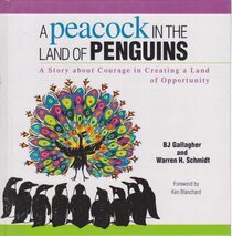 A Peacock in the Land of Penguins: A Story About Courage in Creating a Land of O