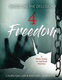 4 Freedom: A Bible Study on Spiritual Warfare (based on The Delusion)