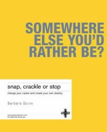 Snap, Crackle or Stop: Change Your Career and Shape Your Own Destiny