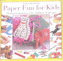 Step by Step Paper Fun for Kids