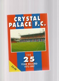 Crystal Palace FC: The 25 Year Record, 1972-97 (The 25 year record series)