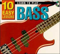 Learn to Play Bass: 10 Easy Lessons (Book & CD)