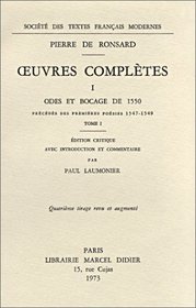 Oeuvres compltes, tome 1 : Odes et bocages de 1550 prcds des premires posies 1547-1549