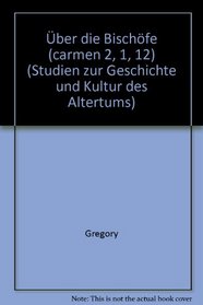 Gregor von Nazianz, Uber die Bischofe (Carmen 2, 1, 12) (Studien zur Geschichte und Kultur des Altertums) (German Edition)