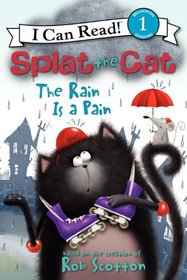 Splat the Cat: The Rain Is a Pain (I Can Read Book 1)