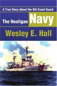 The Hooligan Navy: A True Story About the Old Coast Guard