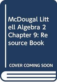 McDougal Littel Algebra 2: Chapter 9 Resource Book