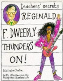 Reginald F. Dweebly Thunders On! (Teacher's Secrets)